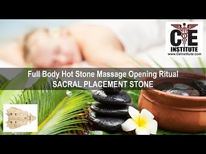 Full Body Hot Stone Massage Opening Ritual: Sacral Placement Stone Instructor Demonstration