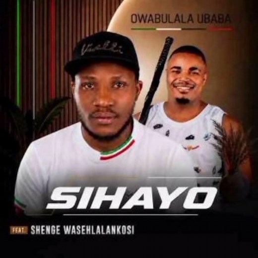 Sihayo Ft Shenge Wasehlalankosi -Owabulala Ubaba
