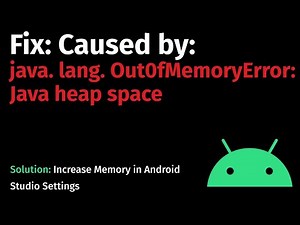 How to Fix: Caused by: java.lang.Out0fMemoryError: Java heap space in Android Studio