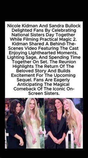 Nicole Kidman & Sandra Bullock Reunite on Practical Magic 2 Set | National Sisters Day Celebration