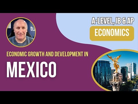 Growth and Development in Mexico I A-Level, AP and IB Economics