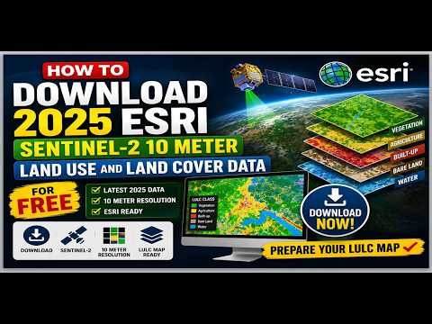How To Download 2025 Esri Sentinel 2 10 Meter Land Use Land Cover Data for free: Prepare LULC Map