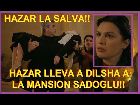 HAZAR LLEVA A DILSHA A LA MANSION SADOGLU!! HERCAI - CAPITULO 164 TEMPORADA 3 COLOMBIA!!
