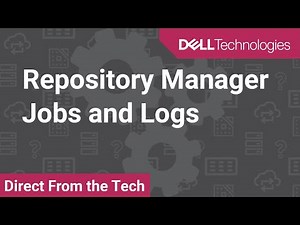 An Overview on Jobs and Logs in Dell EMC Repository Manager