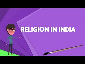What is Religion in India?, Explain Religion in India, Define Religion in India