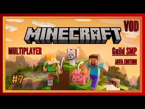 Minecraft - Guild SMP - Java Edition - VOD #7