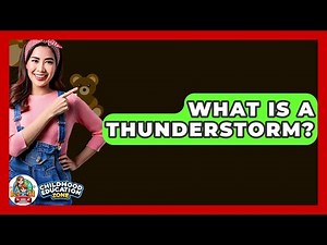 What Is A Thunderstorm? - Childhood Education Zone