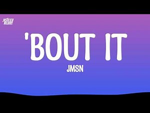 JMSN - 'Bout It (Lyrics)