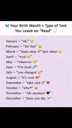 ACCORDING TO YOUR BIRTHDAY MONTH TYPE OF TEXT YOU LEAVE ON READ....