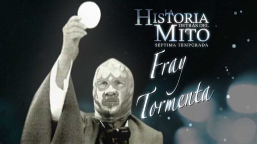 La Historia Detrás del Mito - Fray Tormenta