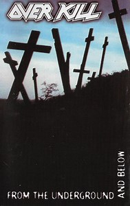 Overkill – From The Underground And Below (1997, Cassette)