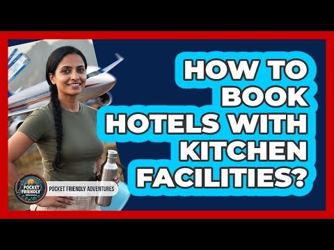 How To Book Hotels With Kitchen Facilities?