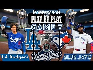 Vertical LIVE: Toronto Blue Jays vs Los Angeles Dodgers MLB WORLD SERIES Game 7 Play by Play!