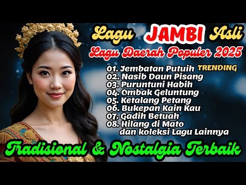 🎶 LAGU DAERAH JAMBI ASLI POPULER 2025 ‼️ TRADISIONAL DAN NOSTALGIA TERBAIK