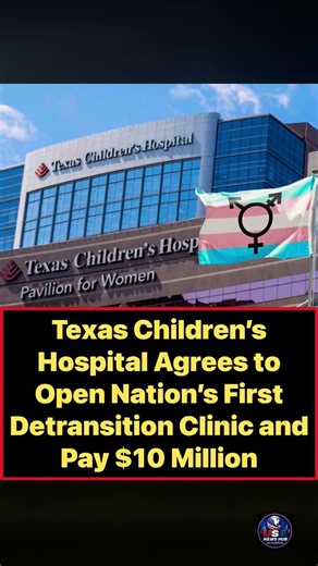 Texas Children’s Hospital Agrees to $10 Million Settlement Over Detransition Case