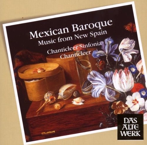 Chanticleer, Chanticleer Sinfonia - Mexican Baroque (Music From New Spain)