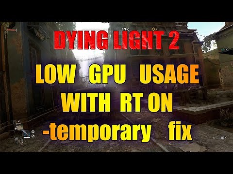 3080ti DYING LIGHT 2 LOW GPU USAGE -turn OFF RT to fix the Problem