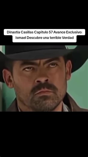 Dinastía Casillas Capitulo 57 Avance Exclusivo: Ismael Descubre una terrible Verdad tiktoknepal #avance #exclusivo #dinastiacasillas