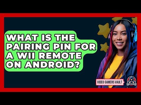 What is the Pairing PIN for a Wii Remote on Android? | Video Gamers Vault News