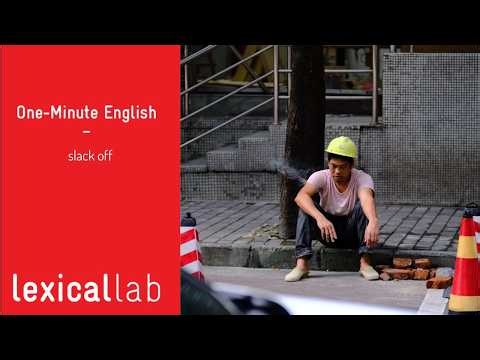 ONE-MINUTE ENGLISH: slack off LEARN WITH LEXICAL LAB