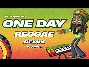 Ultimate Reggae Version: One Day by Matisyahu | Dj Junier Remix