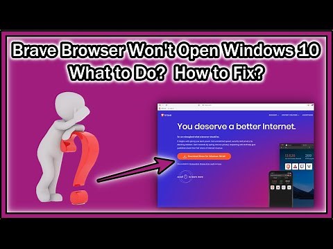 Brave Browser Won't Open Windows 10 - What to Do? How to Fix?