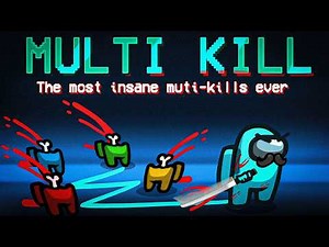 The most insane 20,900 IQ MULTI-KILLS in Among Us history....