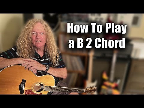 Learn How To Play B 2 Chord Guitar Lessons