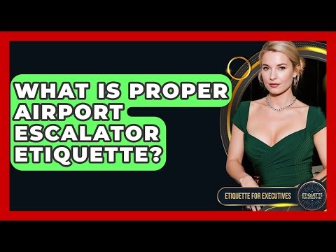 What Is Proper Airport Escalator Etiquette? - Etiquette for Executives