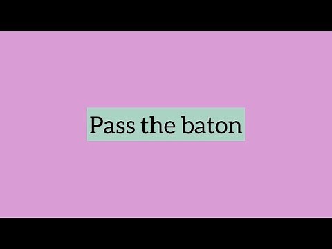 “ Pass the baton “ meaning