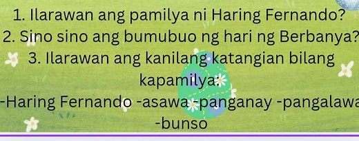 Ilarawan ang pamilya ni Haring Fernando?Sino sino ang bumubuo ... | Filo