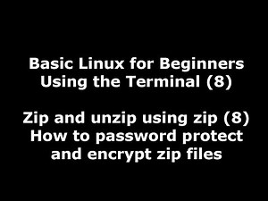Linux Terminal for Beginners - 8 - How to password protect and encrypt zip files