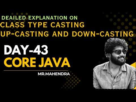 || core java || day - 43 || class type casting, up-casting and down-casting ||