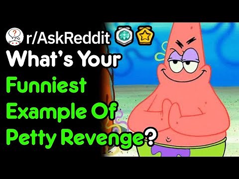 What's Your Funniest Example Of Petty Revenge? (r/AskReddit)
