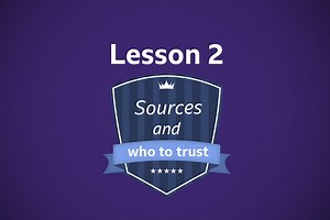 Lesson 2: Sources and who to trust