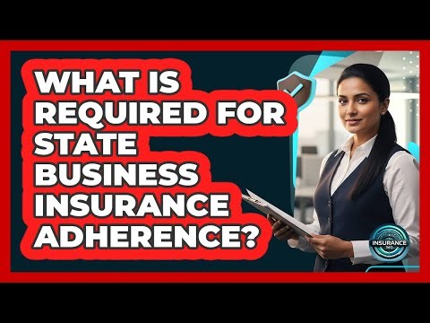 What Is Required For State Business Insurance Adherence?