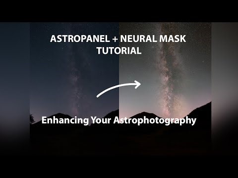 Mastering Astropanel and Neural Mask: Quick Guide to Enhancing Your Astrophotography and Milky Way