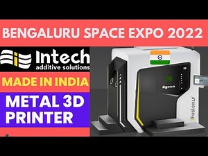 Intech Additive Solutions | Bengaluru Space Expo 2022 | Made In INDIA Metal 3D Printers | Startup