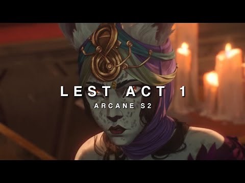 Lest Season 2 Act 1 Scenes for Editing | ARCANE