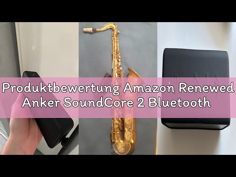 Produktbewertung Amazon Renewed Anker SoundCore 2 Bluetooth Lautsprecher, Enormer Bass mit Dualen Ba
