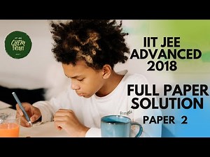 IIT JEE ADVANCED 2018 PAPER 2 FULL SOLUTION CHEMISTRY