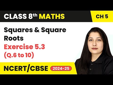 Squares and Square Roots - Exercise 5.3 (Q.6 to 10) | Class 8 Maths Chapter 5 | CBSE 2024-25