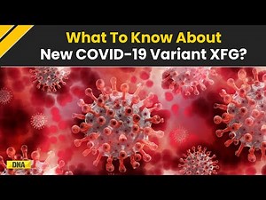 Covid-19 Update: What You Need to Know About the New XFG Variant Spreading Globally?