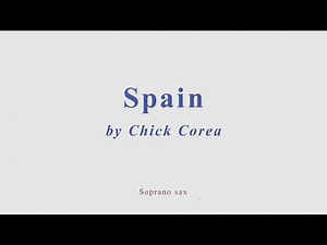 Spain by Chick Corea. + version for soprano sax