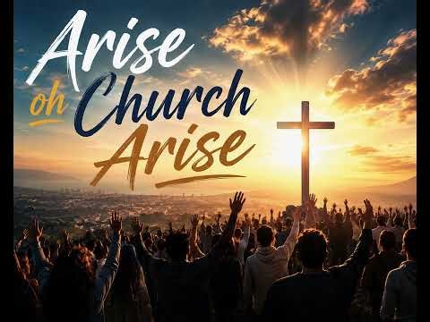 Arise oh Church Arise