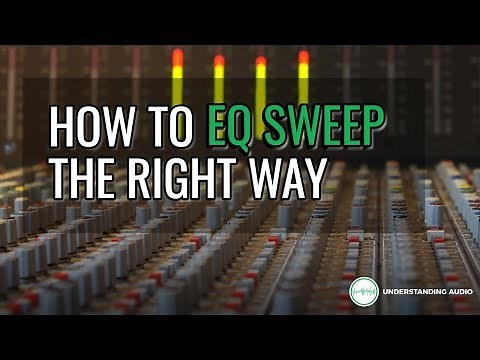 How to EQ Sweep the right way - UnderstandingAudio.com