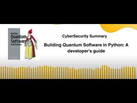 Building Quantum Software in Python: A developer's guide