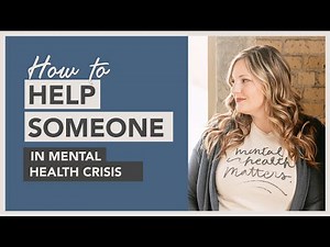 How To Help Someone In A Mental Health Crisis