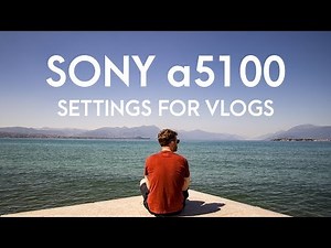 Sony a5100 SETTINGS for VLOGS