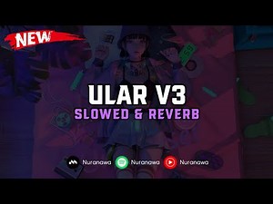 DJ Ular V3 ( Slowed & Reverb ) 🎧